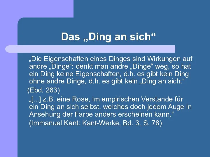 Das „Ding an sich“ „Die Eigenschaften eines Dinges sind Wirkungen auf