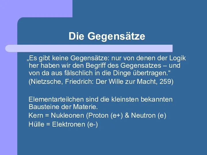 Die Gegensätze „Es gibt keine Gegensätze: nur von denen der Logik