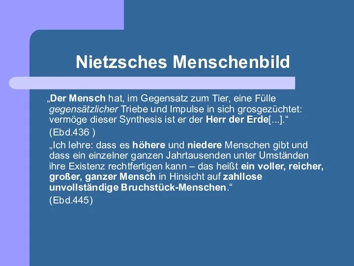 Nietzsches Menschenbild „Der Mensch hat, im Gegensatz zum Tier, eine Fülle