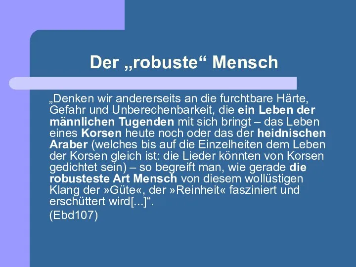 Der „robuste“ Mensch „Denken wir andererseits an die furchtbare Härte, Gefahr