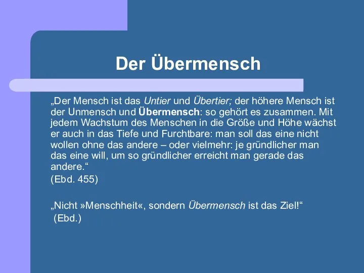 Der Übermensch „Der Mensch ist das Untier und Übertier; der höhere