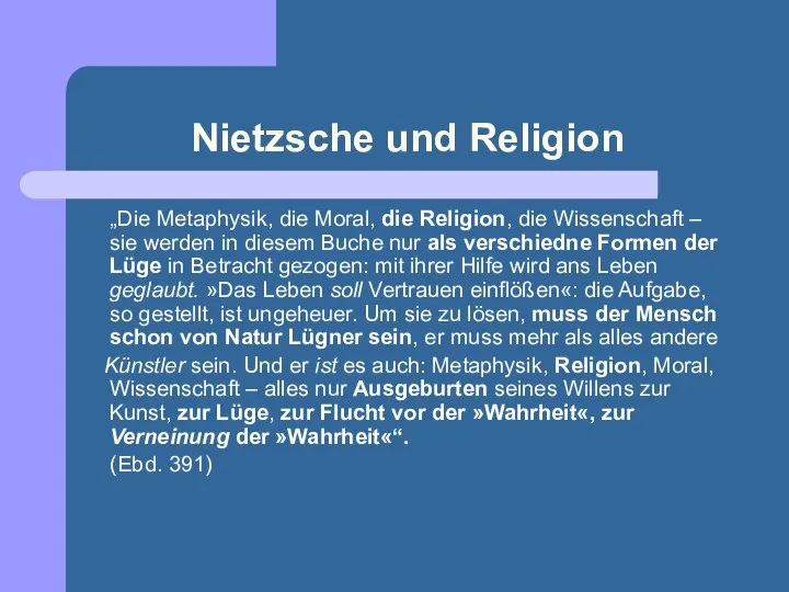 Nietzsche und Religion „Die Metaphysik, die Moral, die Religion, die Wissenschaft