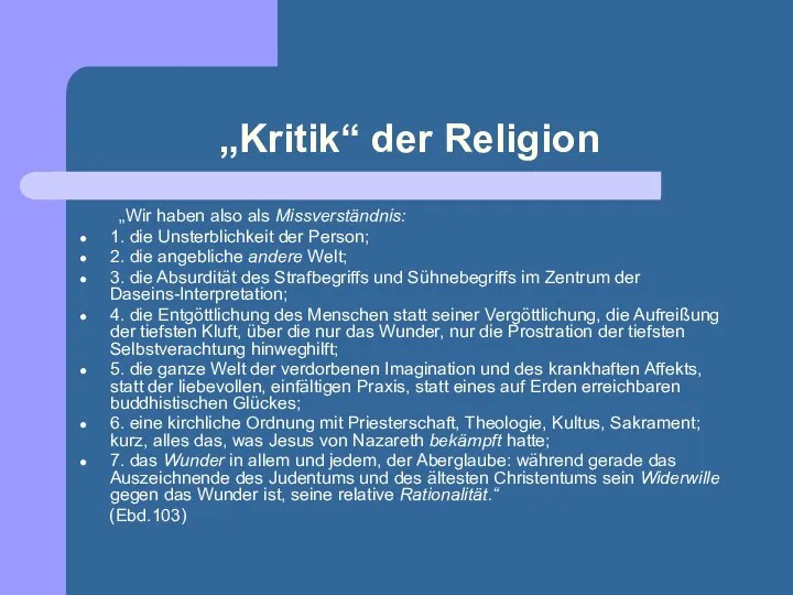 „Kritik“ der Religion „Wir haben also als Missverständnis: 1. die Unsterblichkeit