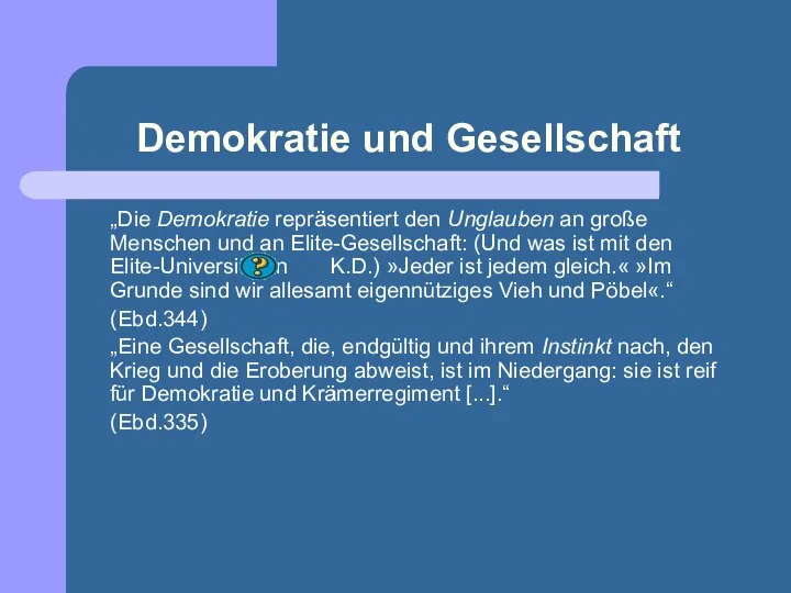 Demokratie und Gesellschaft „Die Demokratie repräsentiert den Unglauben an große Menschen