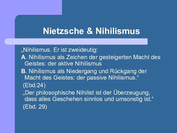 Nietzsche & Nihilismus „Nihilismus. Er ist zweideutig: A. Nihilismus als Zeichen