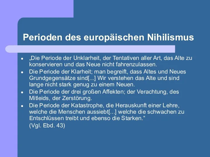 Perioden des europäischen Nihilismus „Die Periode der Unklarheit, der Tentativen aller