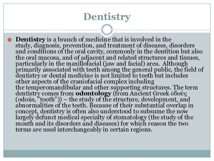 Dentistry Dentistry is a branch of medicine that is involved in