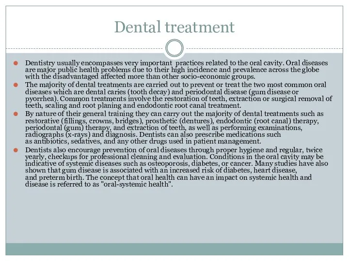 Dental treatment Dentistry usually encompasses very important practices related to the