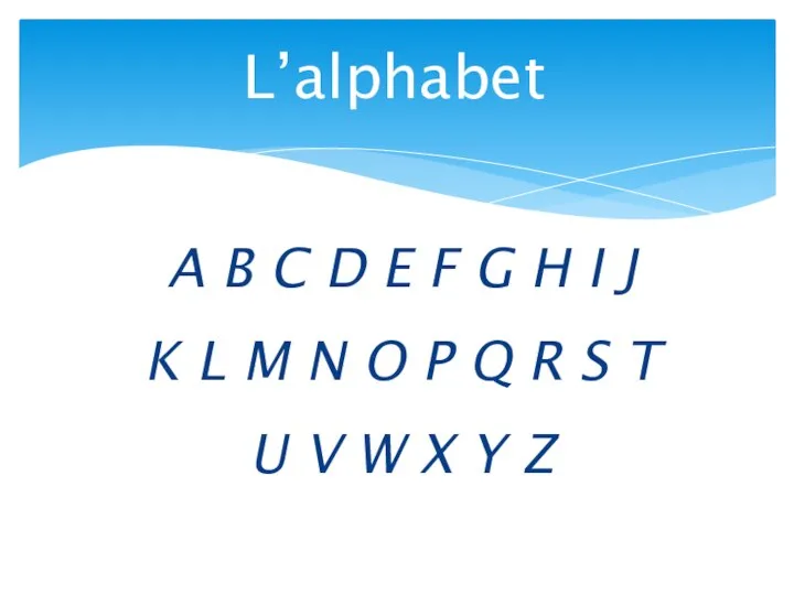 L’alphabet A B C D E F G H I J