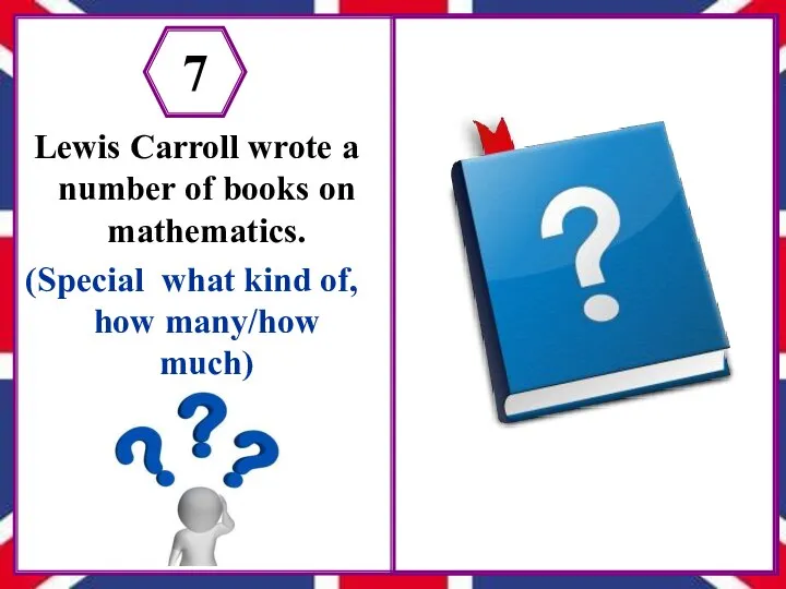 Lewis Carroll wrote a number of books on mathematics. (Special what