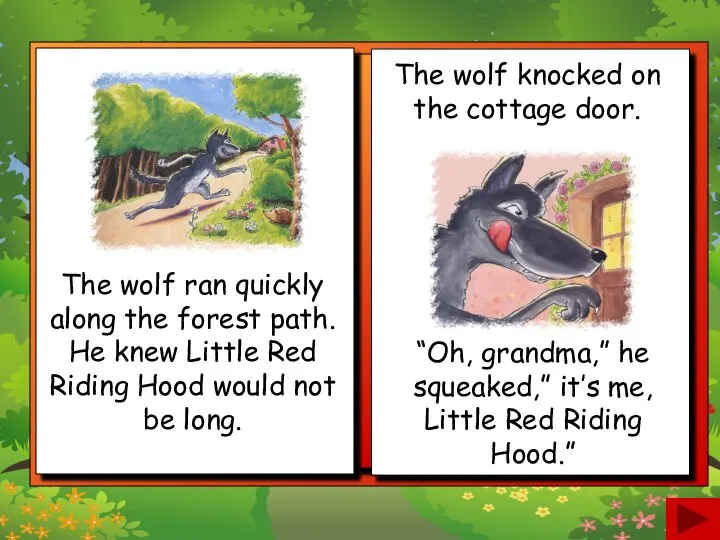 The wolf ran quickly along the forest path. He knew Little