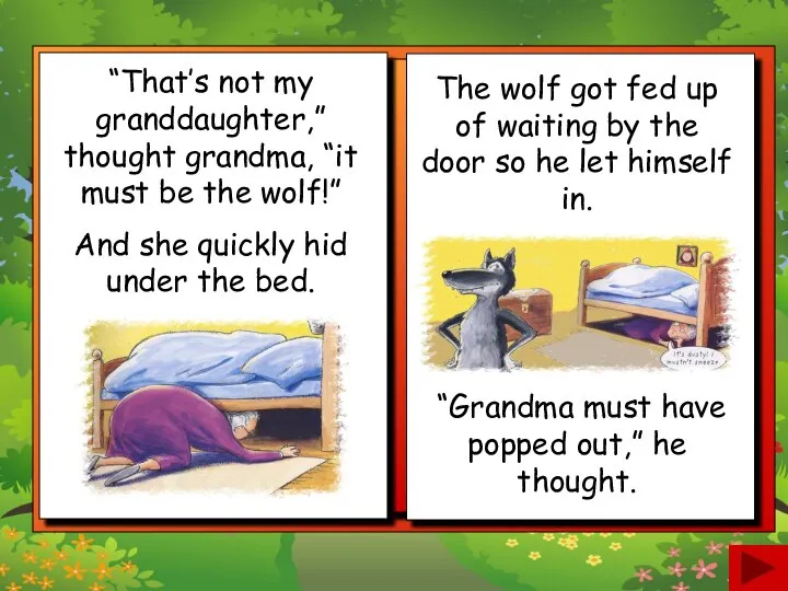 “That’s not my granddaughter,” thought grandma, “it must be the wolf!”