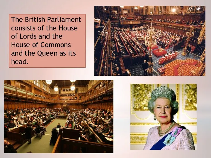 The British Parliament consists of the House of Lords and the