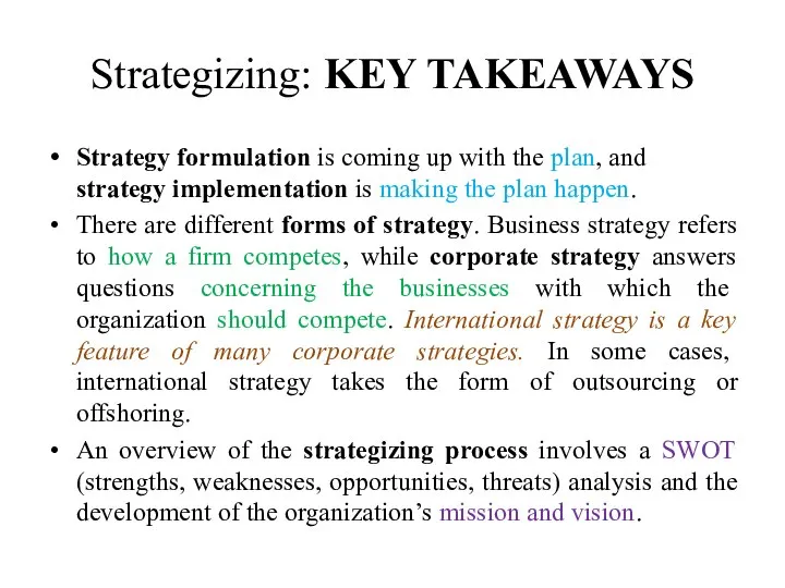 Strategizing: KEY TAKEAWAYS Strategy formulation is coming up with the plan,