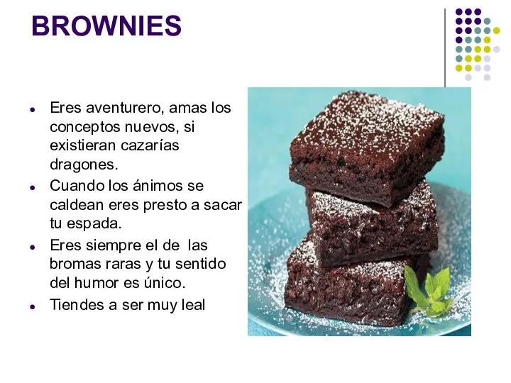 BROWNIES Eres aventurero, amas los conceptos nuevos, si existieran cazarías dragones.