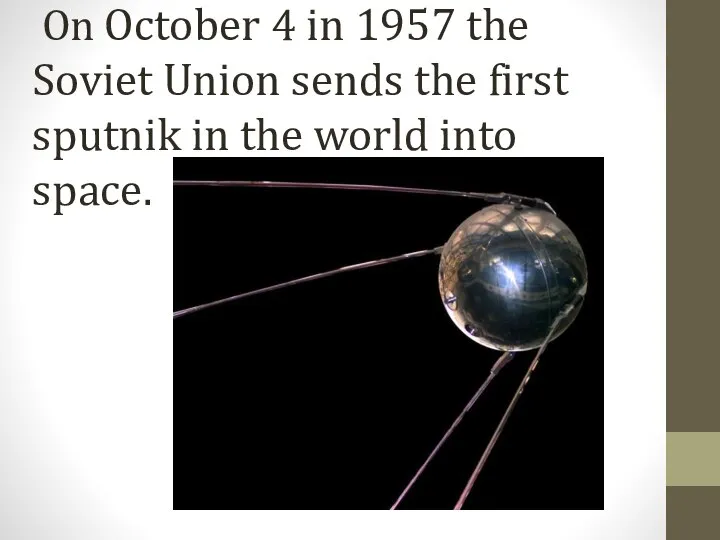 On October 4 in 1957 the Soviet Union sends the first