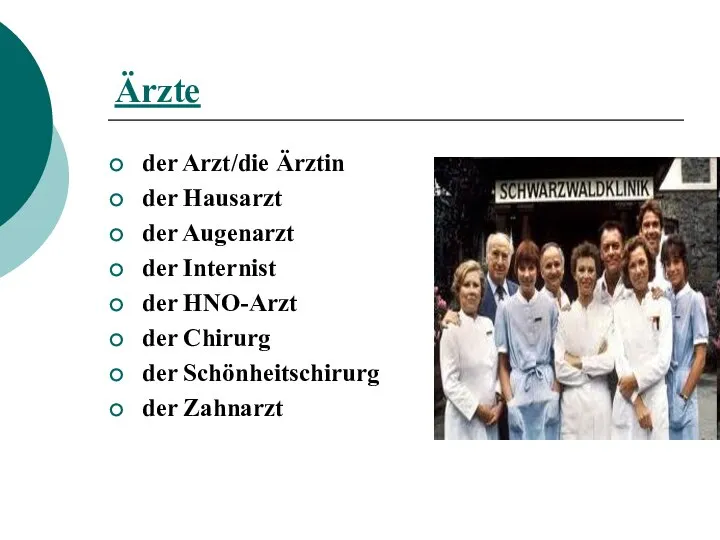 Ärzte der Arzt/die Ärztin der Hausarzt der Augenarzt der Internist der