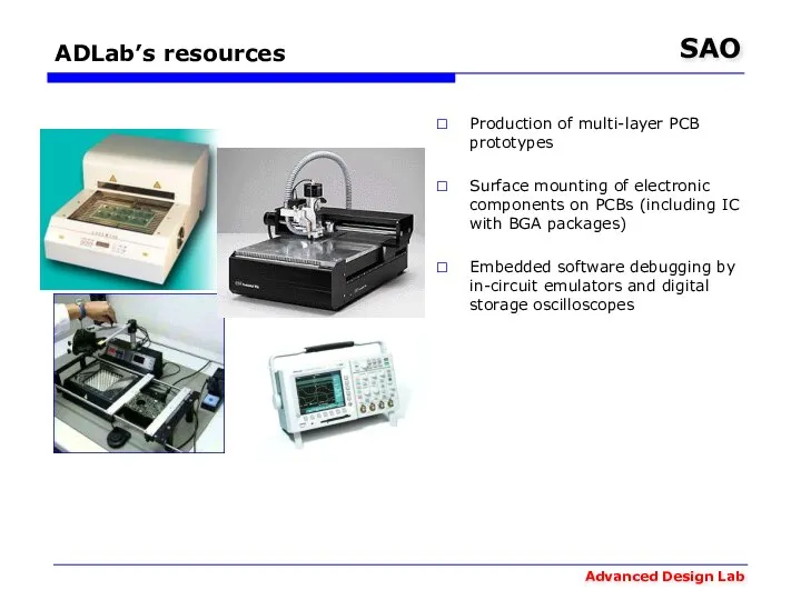 ADLab’s resources Production of multi-layer PCB prototypes Surface mounting of electronic