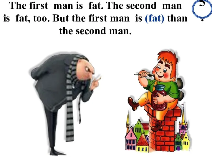 The first man is fat. The second man is fat, too.