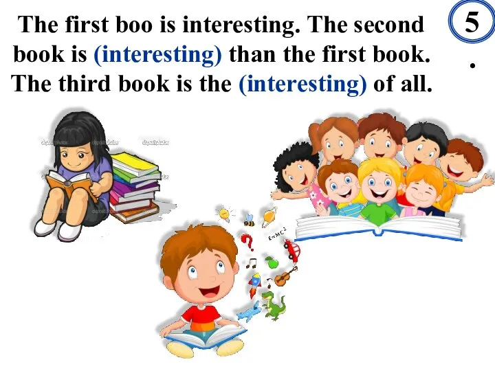 The first boo is interesting. The second book is (interesting) than