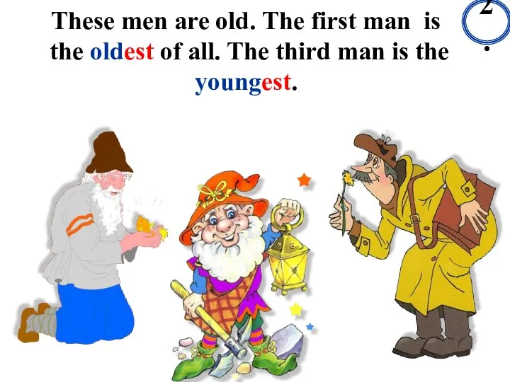 These men are old. The first man is the oldest of