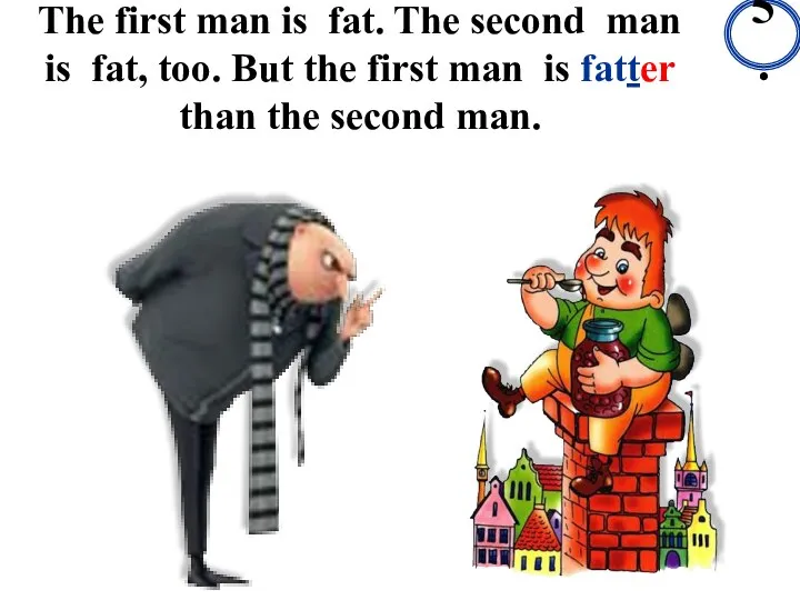 The first man is fat. The second man is fat, too.