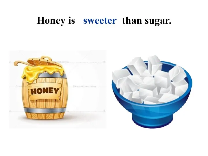 Honey is (sweet) than sugar. sweeter