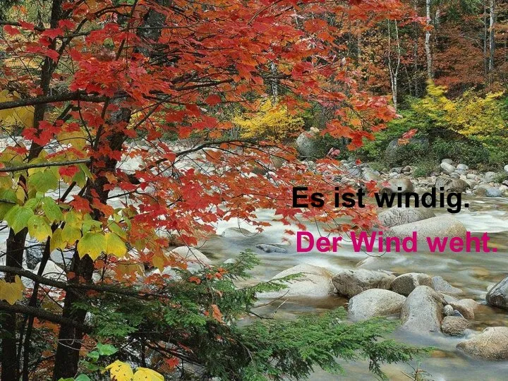 Der Wind weht. Es ist windig.