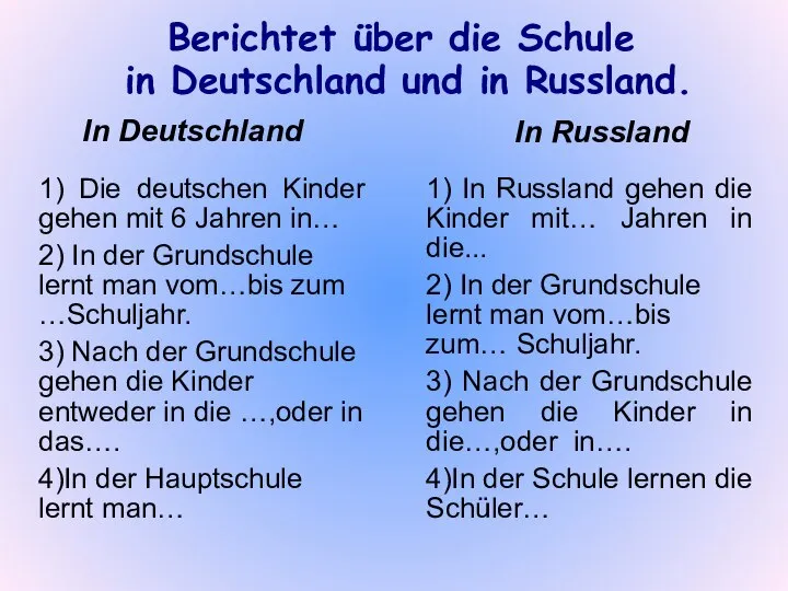 Berichtet über die Schule in Deutschland und in Russland. In Deutschland