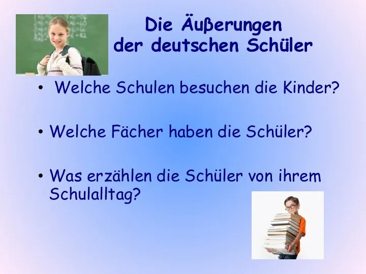 Die Äuβerungen der deutschen Schüler Welche Schulen besuchen die Kinder? Welche