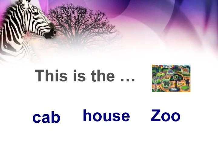 choose This is the … cab house Zoo