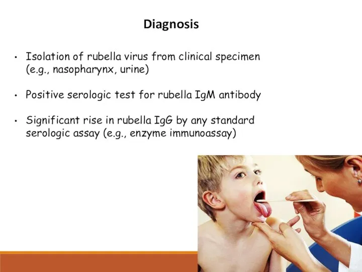 Diagnosis Isolation of rubella virus from clinical specimen (e.g., nasopharynx, urine)