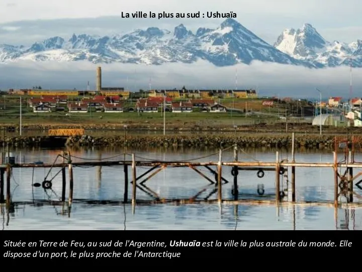 La ville la plus au sud : Ushuaïa Située en Terre