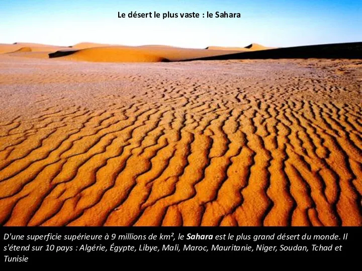 D'une superficie supérieure à 9 millions de km², le Sahara est