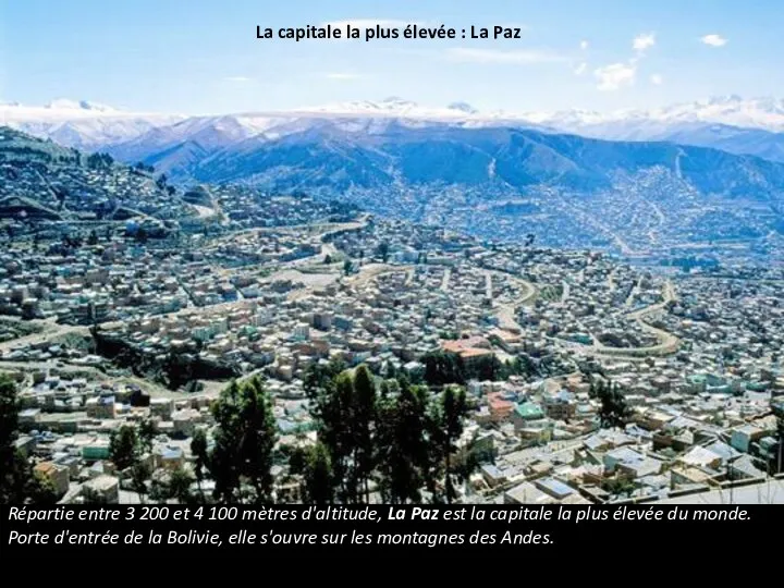 La capitale la plus élevée : La Paz Répartie entre 3