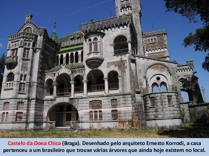 Castelo da Dona Chica (Braga). Desenhado pelo arquiteto Ernesto Korrodi, a