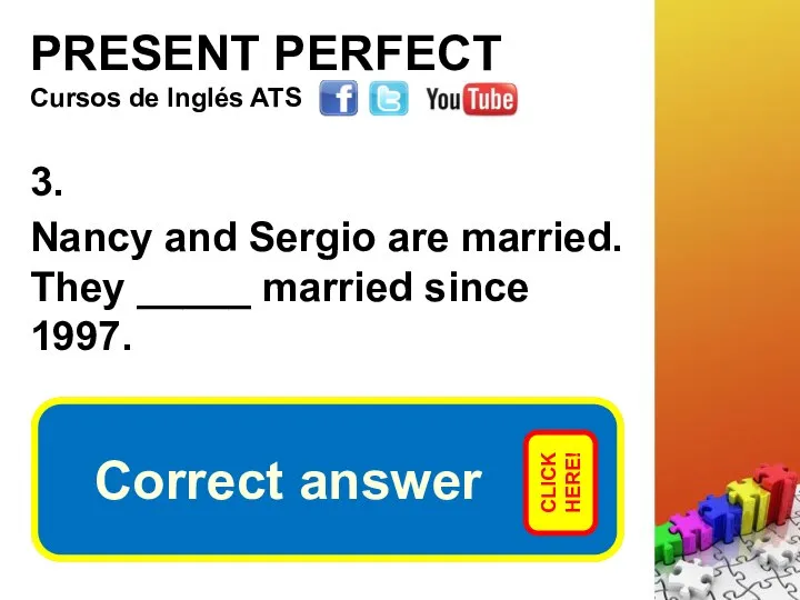 PRESENT PERFECT 3. Nancy and Sergio are married. They _____ married
