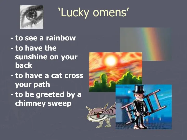 ‘Lucky omens’ - to see a rainbow - to have the