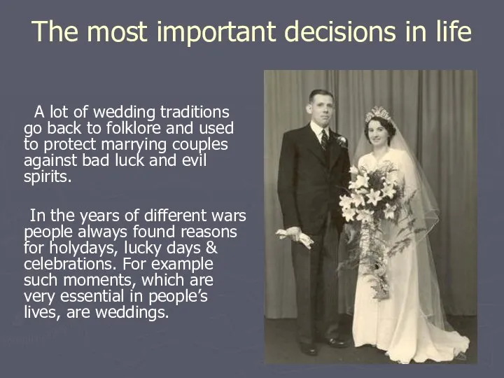 The most important decisions in life A lot of wedding traditions