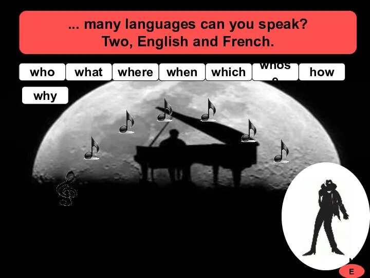 ... many languages can you speak? Two, English and French. when