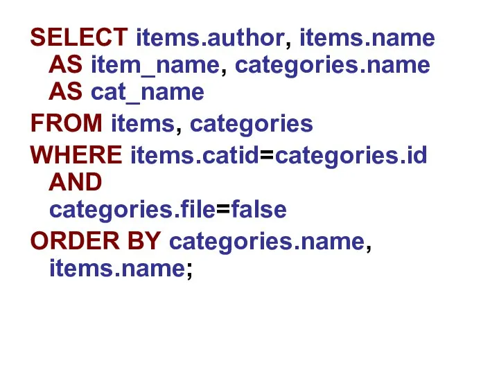 SELECT items.author, items.name AS item_name, categories.name AS cat_name FROM items, categories