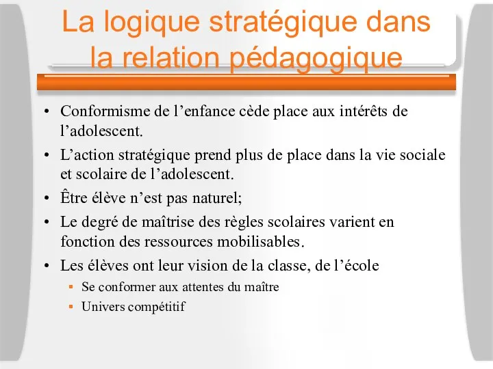 La logique stratégique dans la relation pédagogique Conformisme de l’enfance cède