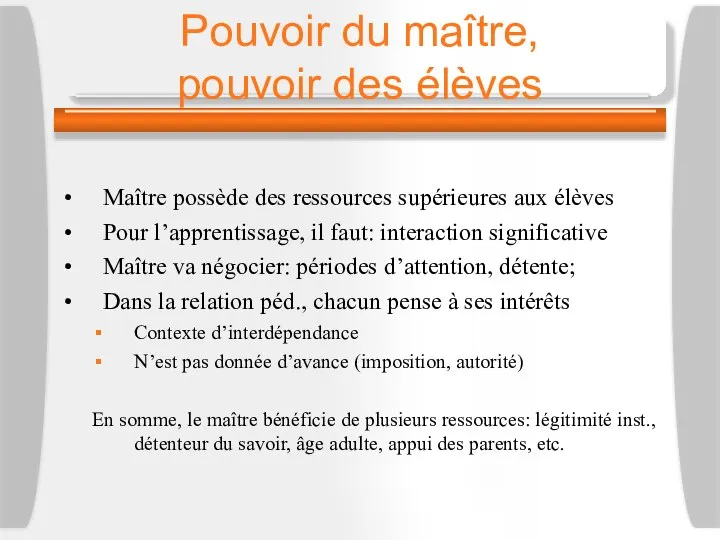 Pouvoir du maître, pouvoir des élèves Maître possède des ressources supérieures