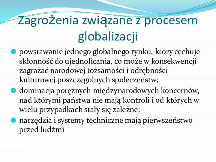 Zagrożenia związane z procesem globalizacji powstawanie jednego globalnego rynku, który cechuje