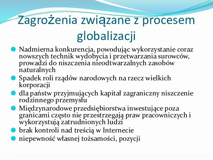 Zagrożenia związane z procesem globalizacji Nadmierna konkurencja, powodując wykorzystanie coraz nowszych