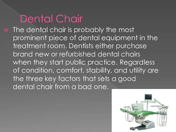 Dental Chair The dental chair is probably the most prominent piece