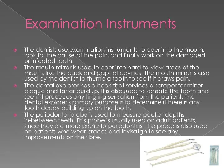 Examination Instruments The dentists use examination instruments to peer into the