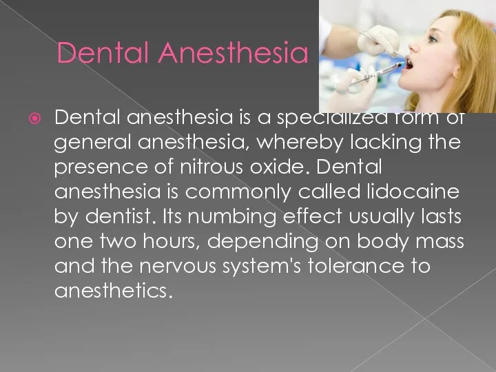 Dental Anesthesia Dental anesthesia is a specialized form of general anesthesia,