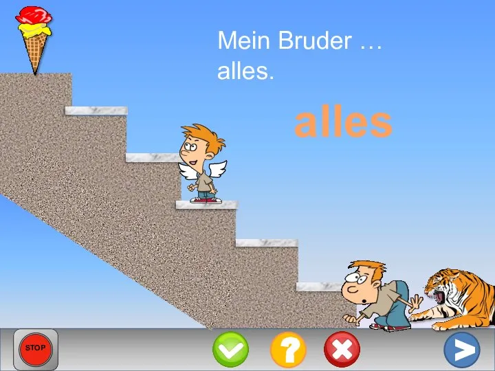 Mein Bruder … alles. alles > ? STOP