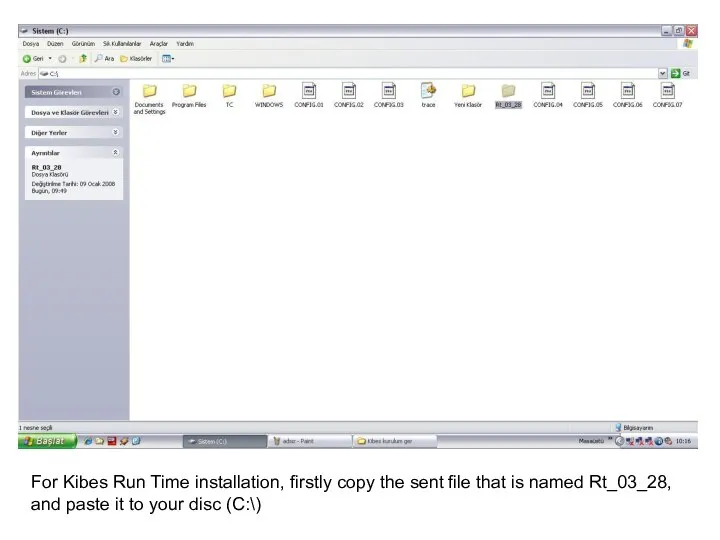 For Kibes Run Time installation, firstly copy the sent file that